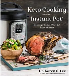 Coperta cărții Keto Cooking with Your Instant Pot, Karen S. Lee