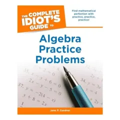 Coperta cărții The complete idiot's guide to algebra practice problems