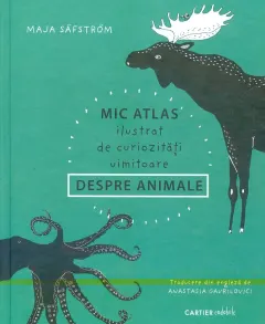 Coperta cărții Mic atlas ilustrat de curiozități uimitoare despre animale