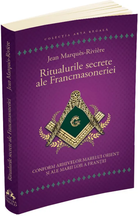 Coperta cărții Ritualurile secrete ale Francmasoneriei - Conform arhivelor Marelui Orient si ale Marii Loji a Frantei