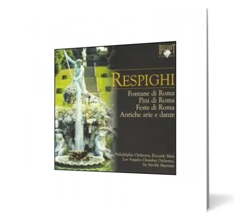 Coperta cărții Respighi: Fontane di Roma; Pini di Roma; Feste di Roma; Antiche arie e danze (2 CD)
