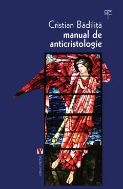Coperta cărții Manual de anticristologie. Studii, dosar biblic, traduceri si comentarii