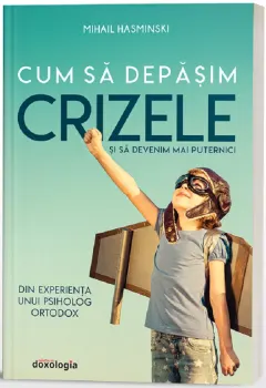 Coperta cărții Cum să depășim crizele și să devenim mai puternici