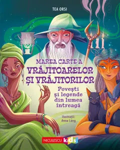 Coperta cărții Marea Carte a VRAJITOARELOR și VRĂJITORILOR. Povești și legende din lumea întreagă