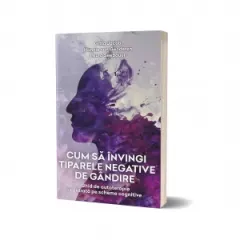 Coperta cărții Cum sa invingi tiparele negative de gandire. Ghid de autoterapie centrata pe scheme cognitive