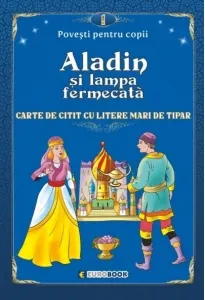 Coperta cărții Aladin si lampa fermecata. Carte de citit cu litere mari de tipar (format B5)