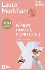 Coperta cărții Parinti linistiti, copii fericiti. Cum sa nu mai tipi si sa educi cu blandete (Editia a II-a)
