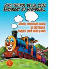 Coperta cărții Vine trenul de la Cluj, incarcat cu magarusi... Jocuri, poezioare hazlii si cantecele pentru copii mari si mici