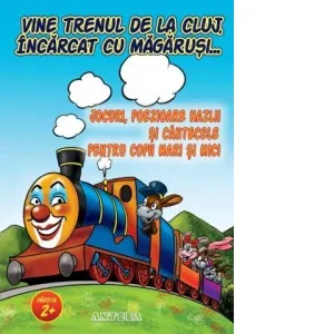 Coperta cărții Vine trenul de la Cluj, incarcat cu magarusi... Jocuri, poezioare hazlii si cantecele pentru copii mari si mici