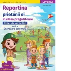 Coperta cărții Academia Elementrix. Reportina si prietenii ei in clasa pregatitoare. Caiet de activitati pentru Dezvoltare personala. Clasa pregatitoare