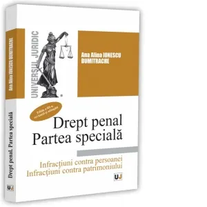 Coperta cărții Drept penal. Partea speciala. Infractiuni contra persoanei. Infractiuni contra patrimoniului. Curs universitar. Editia a III-a, revazuta si adaugita