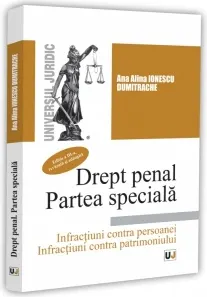 Coperta cărții Drept penal. Partea speciala. Infractiuni contra persoanei. Infractiuni contra patrimoniului. Curs universitar. Editia a III-a, revazuta si adaugita