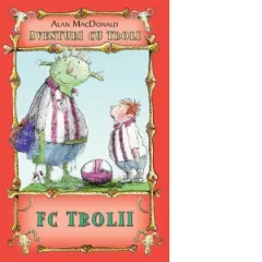 Coperta cărții FC Trolii. Volumul 4 din seria Aventuri cu troli