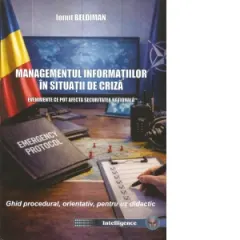 Coperta cărții Managementul informatiilor in situatii de criza. Evenimente ce pot afecta securitatea nationala. Ghid procedural, orientativ, pentru uz didactic