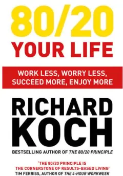 Coperta cărții 80/20 your life: work less, worry less, succeed more, enjoy more