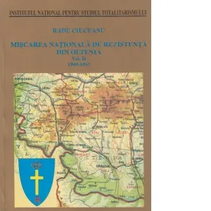 Coperta cărții Miscarea nationala de rezistenta din Oltenia. Volumul II: 1949-1952