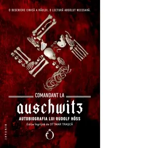 Coperta cărții Comandant la Auschwitz. Autobiografia lui Rudolf Hoss