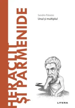 Coperta cărții Descopera Filosofia. Heraclit si Parmenide