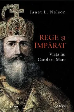 Coperta cărții Rege si imparat. Viata lui Carol cel Mare
