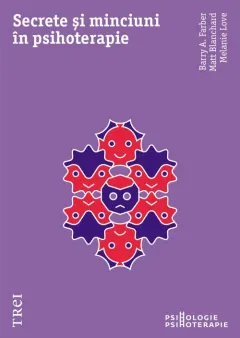 Coperta cărții Secrete si minciuni in psihoterapie - Barry A. Farber, Matt Blanchard, Melanie Love