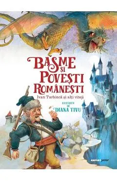 Coperta cărții Basme si povesti romanesti. Ivan Turbinca si alti viteji