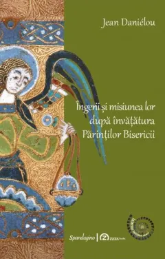 Coperta cărții Îngerii și misiunea lor după învățătura părinților Bisericii