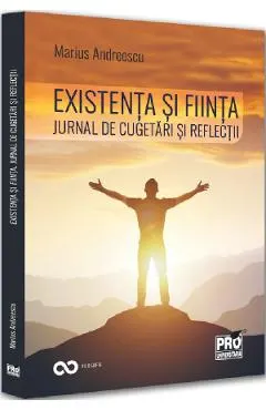Coperta cărții Existenta si fiinta. Jurnal de cugetari si reflectii