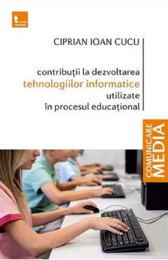 Coperta cărții Contributii la dezvoltarea tehnologiilor informatice