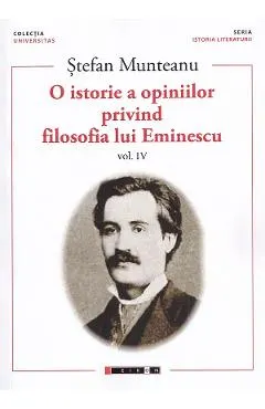 Coperta cărții O istorie a opiniilor privind filosofia lui Eminescu Vol.4