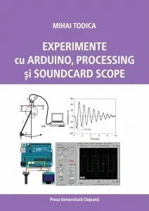 Coperta cărții Experimente cu Arduino, Processing si Soundcard Scope