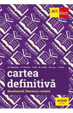 Coperta cărții Cartea definitiva. Bacalaureat. Literatura romana - Liliana Paicu , Monica H. Columban , Horia Corches , Victoria Gal , Marilena Lascar , Maria Lupu