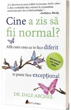Coperta cărții Cine a zis sa fii normal? Afla cum ceea ce te face diferit te poate face exceptional