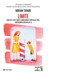 Coperta cărții Limite. Cum sa pui limite constiente copilului tau, crescand alaturi de el