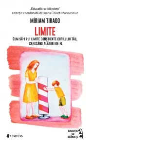 Coperta cărții Limite. Cum sa pui limite constiente copilului tau, crescand alaturi de el