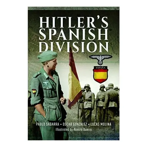 Coperta cărții Hitler's Spanish Division, Pablo Sagarra, Oscar Gonzalez, Lucas Molina