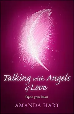 Coperta cărții Talking with Angels of Love: Open Your Heart