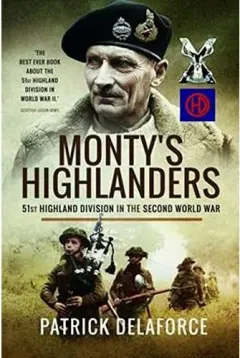 Coperta cărții Monty’s Highlanders: 51st Highland Division in the Second World War