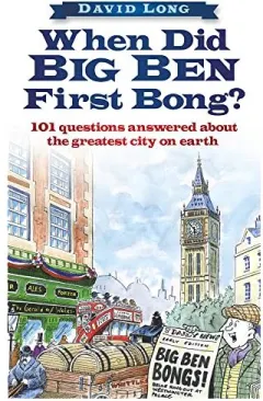 Coperta cărții When Did Big Ben First Bong 101 Questions Answered About The Greatest City On Earth