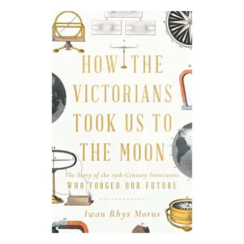 Coperta cărții How the Victorians Took Us to the Moon