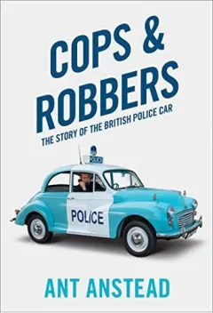 Coperta cărții Cops and Robbers: The Story of the British Police Car