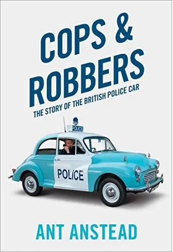 Coperta cărții Cops and Robbers: The Story of the British Police Car