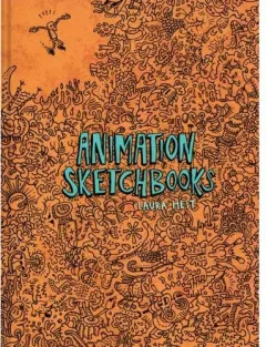 Coperta cărții Animation Sketchbooks Hardcover – by Laura Heit