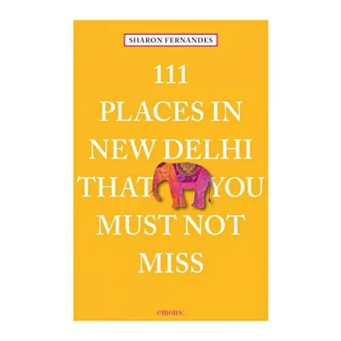 Coperta cărții 111 Places In New Delhi That You Must Not Miss