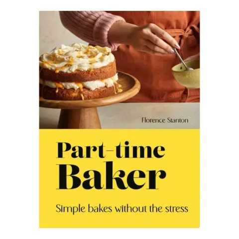 Coperta cărții Part-Time Baker: Simple Bakes Without The Stress