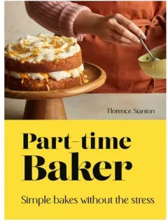 Coperta cărții Part-Time Baker: Simple Bakes Without The Stress
