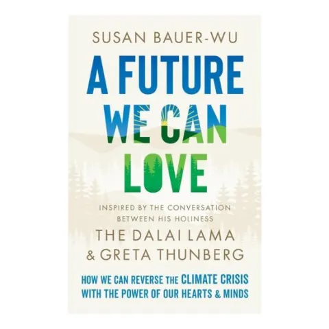 Coperta cărții A Future We Can Love: How We Can Reverse The Clima(...)