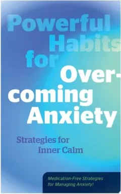Coperta cărții Powerful Habits for Overcoming Anxiety Strategies for Inner Calm - Medication-Free Strategies for Managing Anxiety!