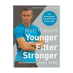 Coperta cărții Matt Roberts' Younger, Fitter, Stronger