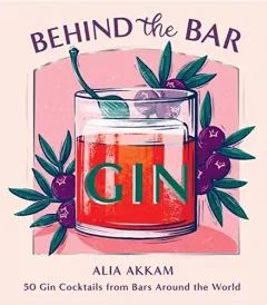Coperta cărții Behind the Bar : Gin, Alia Akkam