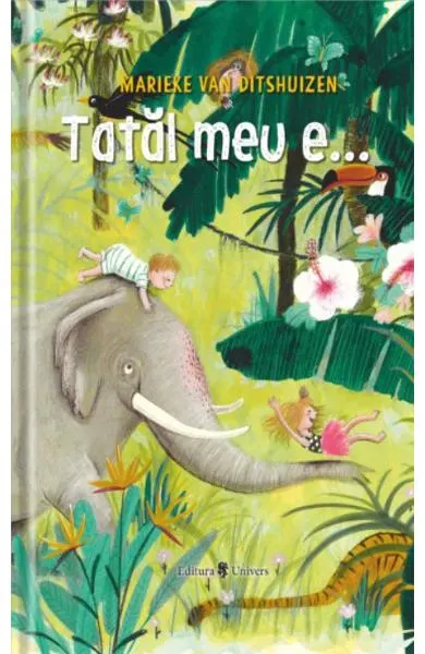 Coperta cărții Tatal meu e... - Marieke van Ditshuizen